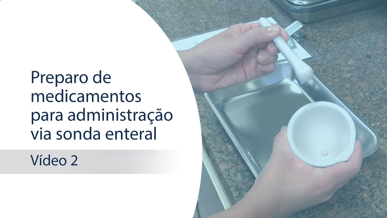 Preparo de medicamentos para administração via sonda enteral - Vídeo 2