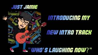 Who's Laughing Now? Just Jamie Intro Theme