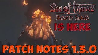 FORSAKEN SHORES Is Here! | Patch Notes 1.3.0. | Sea of Thieves