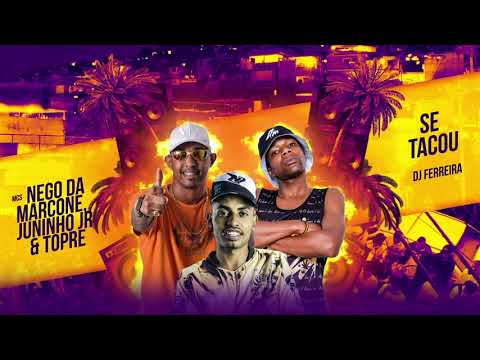 MC Nego da Marcone, MC Juninho Jr e MC Topre - Se Tacou (Lyric Video) DJ Ferreira