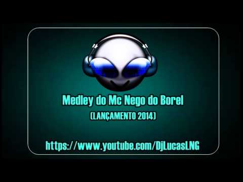 Medley do Mc Nego do Borel - Lançamento 2014 ( DJ LNG )