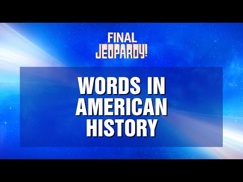 Final Jeopardy!: Words in American History | JEOPARDY!