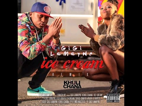 Ice Cream (Remix) - Gigi LaMayne ft. Khuli Chana