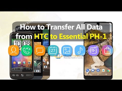 How to Transfer All Data from HTC Phone to Essential PH-1
