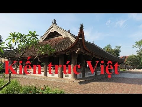 Kiến trúc Việt Nam là cảm hứng ngàn năm cho nền kiến trúc Đông Á ( 29 )