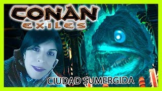 CONAN EXILES #51 La CIUDAD SUMERGIDA [Sunken City]