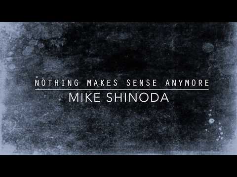 Nothing Makes Sense Anymore (Lyric Video) - Mike Shinoda