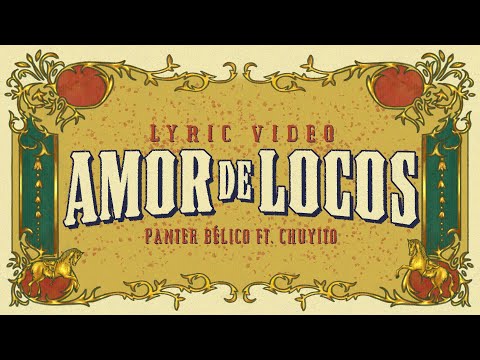 Panter Bélico x Chuyito - Amor De Locos [Lyric Video]