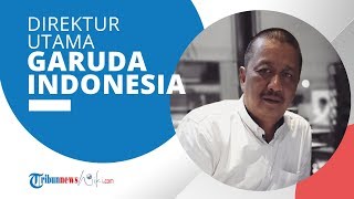 Profil Irfan Setiaputra - Direktur Utama Garuda Indonesia 2020