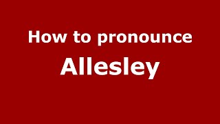 How to pronounce Allesley