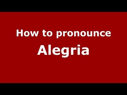 How to pronounce Alegria