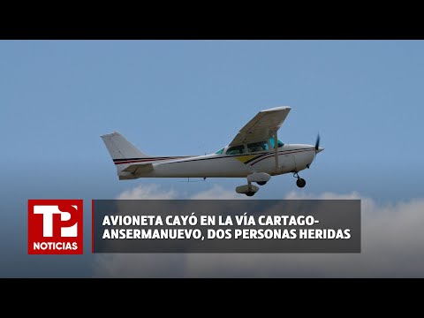Avioneta cayó en la vía Cartago-Ansermanuevo, dos personas heridas |28.04.2024| TP Noticias
