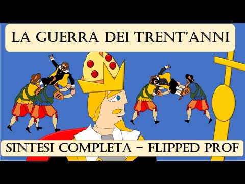 La GUERRA DEI TRENT'ANNI riassunto completo flipped classroom flipped prof