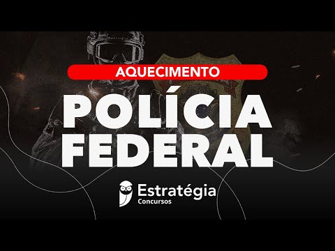 Aquecimento Polícia Federal