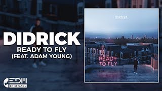 [Lyrics] Didrick - Ready To Fly (feat. Adam Young) [Letra en español]