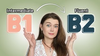 How to Get from B1 to B2 in English | Finally Fluent!