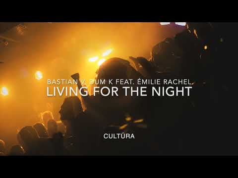 Living For The Night - Bástian V, Dum K Feat. Émilie Rachel