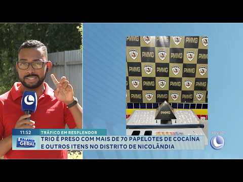 Tráfico em Resplendor: Trio é preso com mais de 70 papelotes de cocaína em Nicolândia.