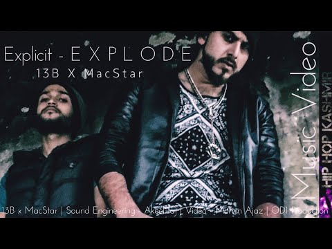 Hip Hop Kashmir | E X P L O D E | Ft "MacStar" | Muneeb "13B" | Explode | Full Music Video