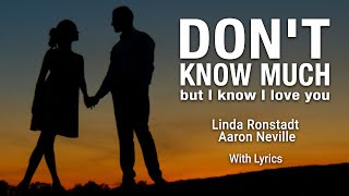 &quot;Don&#39;t Know Much&quot; - Linda Ronstadt &amp; Aaron Neville (With Lyrics)