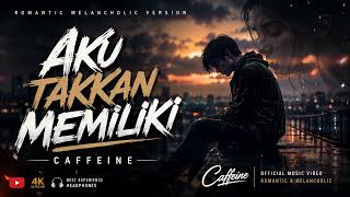 Download lagu Versi Ini Lebih Romantis CAFFEINE - AKU TAKKAN MEMILIKI mp3