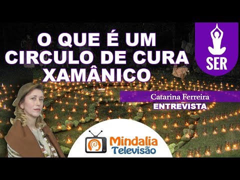 O que é um circulo de cura Xamânico, por Catarina Ferreira