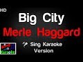 Merle Haggard Big City Karaoke Version King Of Karaoke