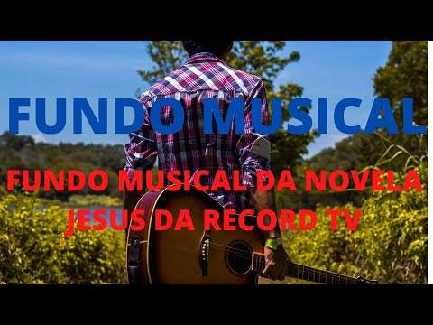 Fundo Músical  Da Novela Jesus Da Record TV