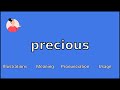 PRECIOUS - Meaning and Pronunciation
