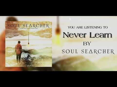 Never Learn - Soul Searcher