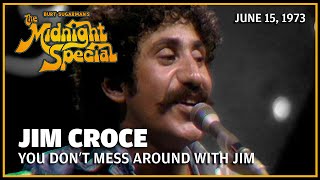 You Don&#39;t Mess with Jim - Jim Croce | The Midnight Special