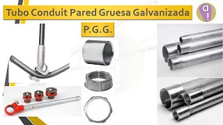 Tubo Conduit Pared Gruesa Galvanizado (P.G.G.) y sus conexiones.