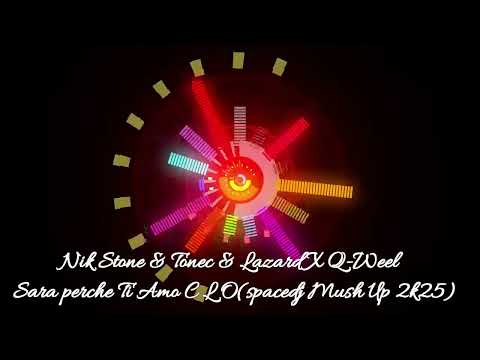 Nik Stone & Tonec & Lazard X Q-Weel - Sara perche Ti Amo C L O(spacedj Mush Up 2k25)