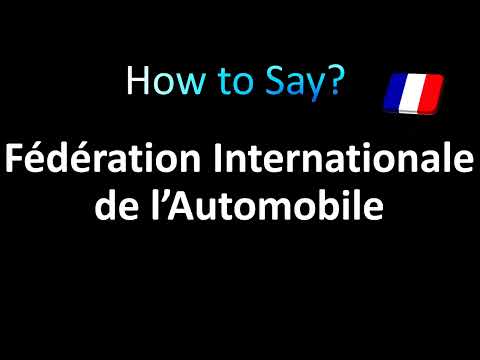 How to Pronounce 'Fédération Internationale de l’Automobile' (FIA)
