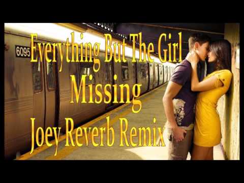 Everything But The Girl Missing Joey Reverb 2016 Remix