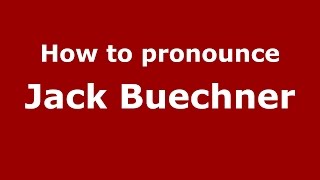How to pronounce Jack Buechner