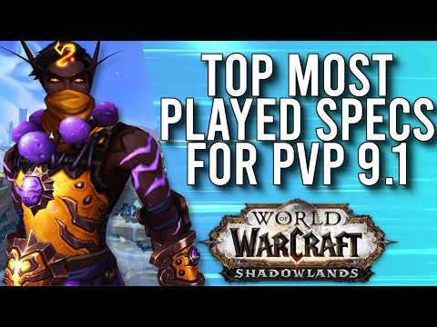 Top Most Played Class Specs In PvP In Patch 9.1 Shadowlands! - WoW: Shadowlands 9.1