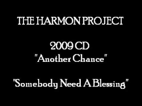 Somebody Need A Blessing By The Harmon Project