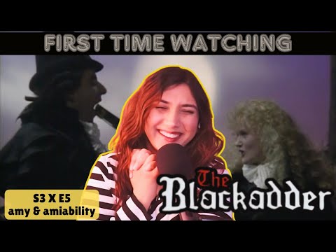 Blackadder 3x5 REACTION *Amy & Amiability*
