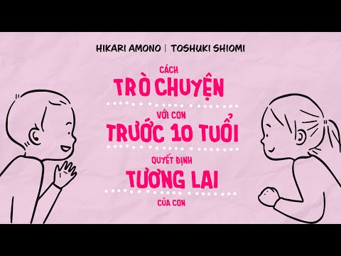 [Sách nói] Cách Trò Chuyện Với Con Trước 10 Tuổi ... - Chương 1 | Hikari Amono & Toshuki Shiomi