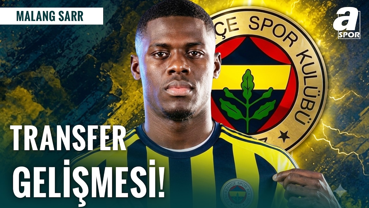 Fenerbahçe Malang Sarr Transferi İçin Masada