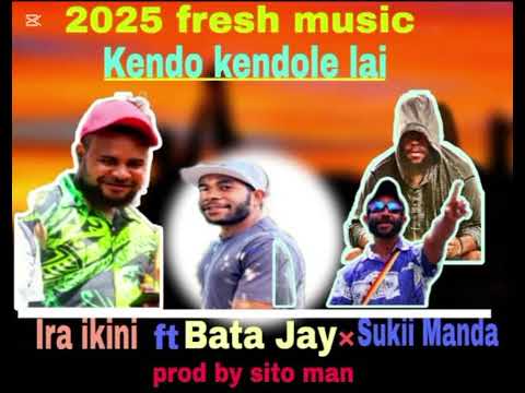 Kendo kendole lai. 2025 HELA local music IRA IKINI ft bata jay x sukii manda.....prod by Sito man 