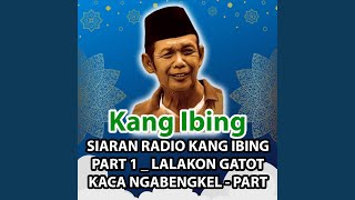Download lagu SIARAN RADIO KANG IBING PART 1 _ LALAKON GATOT KACA NGABENGKEL - PART 2 mp3
