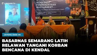 SEMARANG BASARNAS TRAIN 80 DISASTER RESPONSE VOLUNTEERS IN KENDAL