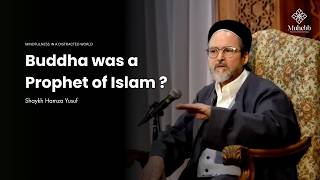 Islamic Perspective on Buddha and Prophethood - Mindfullness - Shaykh Hamza Yusuf