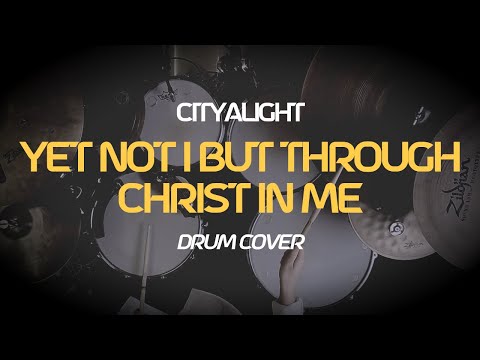 CityAlight - Yet Not I But Through Christ In MeㅣDrum Cover