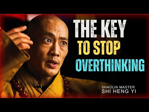 STOP Overthinking: The Key That Instantly Calms Your Mind - SHAOLINMASTER | Shi Heng Yi 