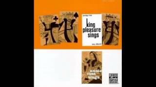 King Pleasure - What can I say (After I say I&#39;m sorry)