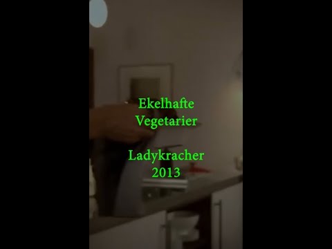 Ekelhafte Vegetarier (Ladykracher - 2013)
