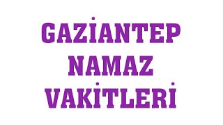 Gaziantep Namaz Vakitleri